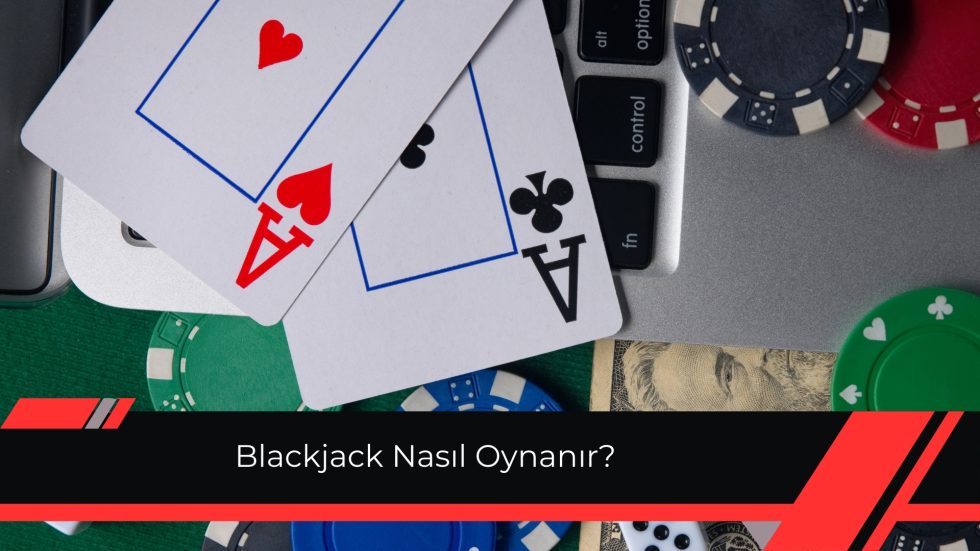 Blackjack Nasıl Oynanır